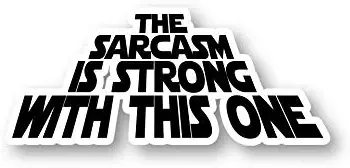 Sarcasm is Strong with This One Sticker Funny Quotes Stickers - Laptop Stickers - 2" Vinyl Decal - Laptop, Phone, Tablet Vinyl Decal Sticker S1096