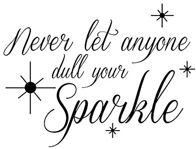 Creative Concepts Ideas Never Let Anyone Dull Your Sparkle CCI Decal Vinyl Sticker|Cars Trucks Vans Walls Laptop|Black|7.5 x 5.5 in|CCI2428